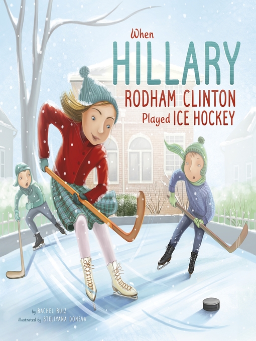 Title details for When Hillary Rodham Clinton Played Ice Hockey by Rachel Ruiz - Available